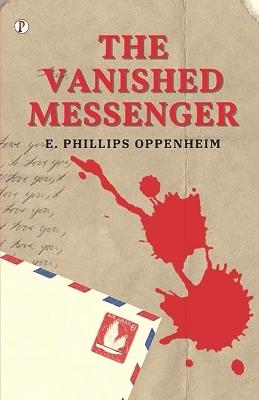 The Vanished Messenger - E Phillips Oppenheim - cover