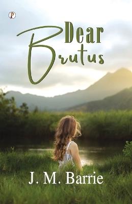 Dear Brutus - J M Barrie - cover