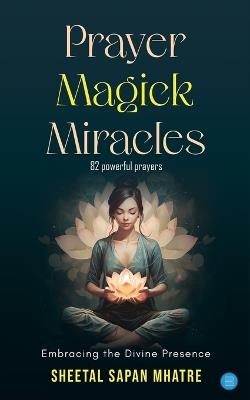 Prayer Magick Miracles - Sheetal Sapan Mhatre - cover