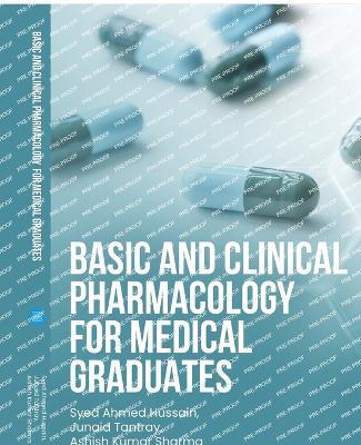 Basic and Clinical Pharmacology for Medical Graduates - Syed Ahmed Hussain,Ashish Kumar Sharma,Junaid Tantray - cover