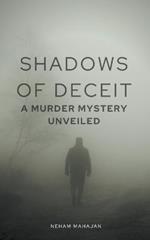 Shadows of Deceit: A Murder Mystery Unveiled