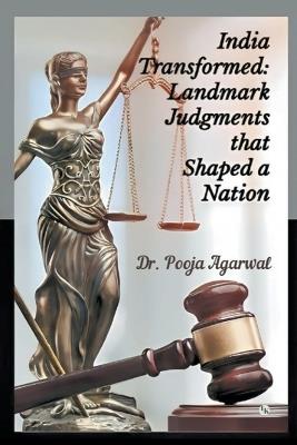 India Transformed: Landmark Judgments that Shaped a Nation - Pooja Agarwal - cover