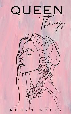 Queen Things - Robyn Kelly - cover