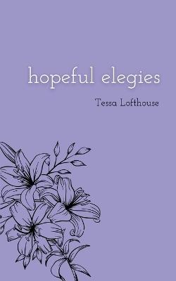 hopeful elegies - Tessa Lofthouse - cover