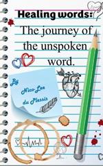Healing words: The Journey of the unspoken word.