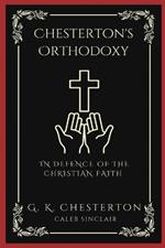 Chesterton's Orthodoxy: In Defence of the Christian Faith (Grapevine Press)