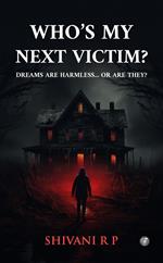 Who's My Next Victim?: Dreams are harmless... or are they?