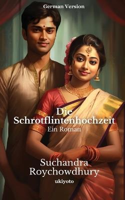 Die Schrotflintenhochzeit - Suchandra Roychowdhury - cover