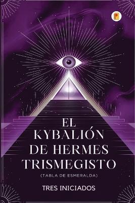 El Kybalión de Hermes Trimegisto - Tres Iniciados - cover