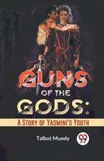 Guns Of The Gods: A Story Of Yasmini'S Youth