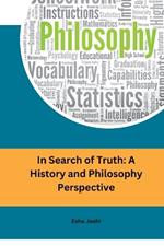 In Search of Truth: A History and Philosophy Perspective