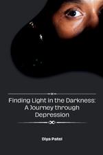 Finding Light in the Darkness: A Journey through Depression