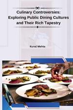 Culinary Controversies: Exploring Public Dining Cultures and Their Rich Tapestry
