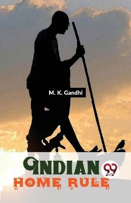 Indian Home Rule - M K Gandhi - cover