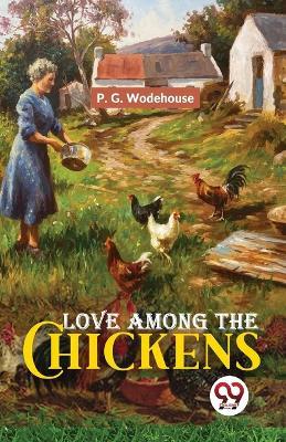Love Among The Chickens - P G Wodehouse - cover
