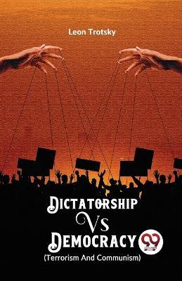 Dictatorship vs. Democracy (Terrorism and Communism) - Leon Trotsky - cover