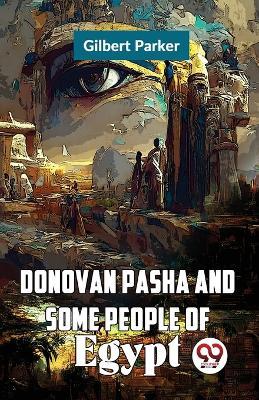 Donovan Pasha and Some People of Egypt - Gilbert Parker - cover