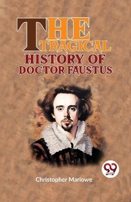 The Tragical History Of Doctor Faustus - Christopher Marlowe - cover