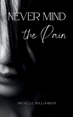Never Mind the Pain - Michelle Williamson - cover