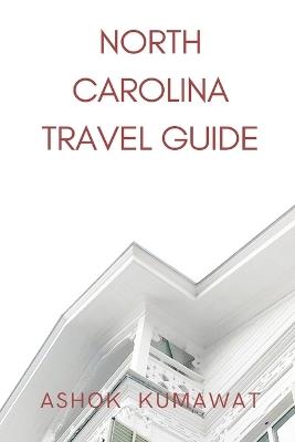 North Carolina Travel Guide - Ashok Kumawat - cover