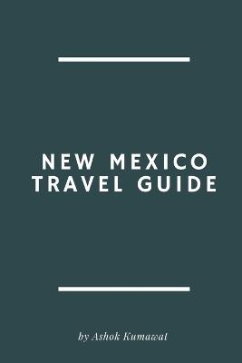 New Mexico Travel Guide - Ashok Kumawat - cover