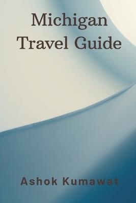 Michigan Travel Guide - Ashok Kumawat - cover