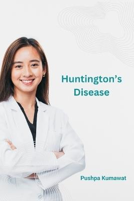 Huntingtons Disease - Pushpa Kumawat - cover