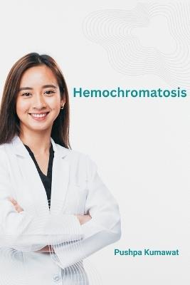 Hemochromatosis - Pushpa Kumawat - cover