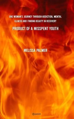 Product of a Misspent Youth - Melissa Palmer - cover