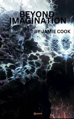 BOOK 1 Beyond imagination - Jamie D Cook - cover