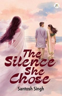 The Silence She Chose - Santosh Singh - cover