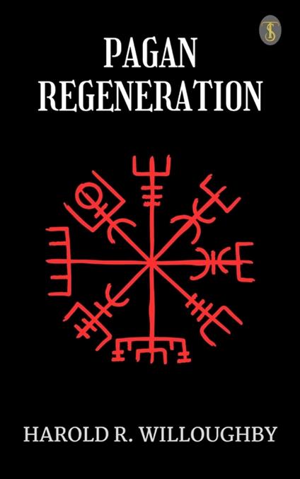 Pagan Regeneration - Harold R. Willoughby - ebook