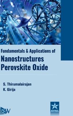 Fundamentals and Applications of Nanostructures Perovskite Oxide (Edition1st) - S Thirumalairajan,K Girija - cover
