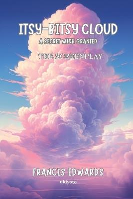 Itsy Bitsy Cloud The Screenplay - Francis Edwards - cover