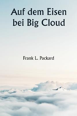 Auf dem Eisen bei Big Cloud - Frank L Packard - cover