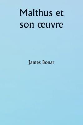 Malthus et son oeuvre - James Bonar - cover