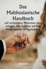 Das malthusianische Handbuch soll verheiratete Menschen dazu bringen, ihre Familien auf ihre M?glichkeiten zu beschr?nken.