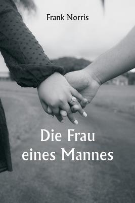 Die Frau eines Mannes - Frank Norris - cover
