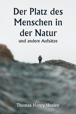 Der Platz des Menschen in der Natur und andere Aufs?tze - Thomas Henry Huxley - cover