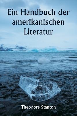 Ein Handbuch der amerikanischen Literatur - Theodore Stanton - cover