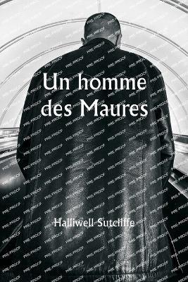 Un homme des Maures - Halliwell Sutcliffe - cover