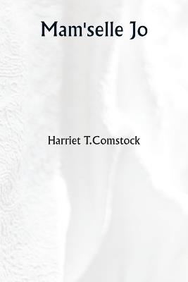 Mam'selle Jo - Harriet T Comstock - cover