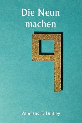 Die Neun machen - Albertus T Dudley - cover