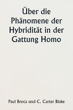 ?ber die Ph?nomene der Hybridit?t in der Gattung Homo