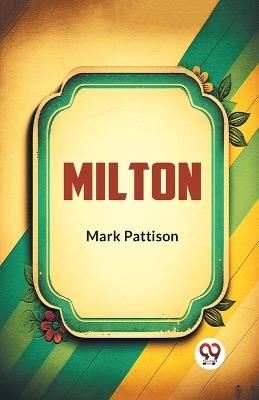 Milton - Mark Pattison - cover