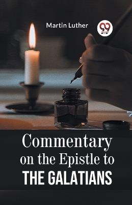 Commentary on the Epistle to the Galatians - Martin Luther - cover