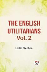 The English Utilitarians Vol. 2