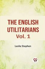 The English Utilitarians Vol. 1