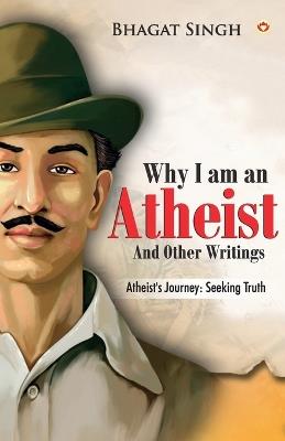 Why I am an Atheist and Other Writings - Bhagat Singh - cover
