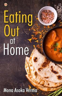 Eating out at Home - Mona Ashoka Verma - cover